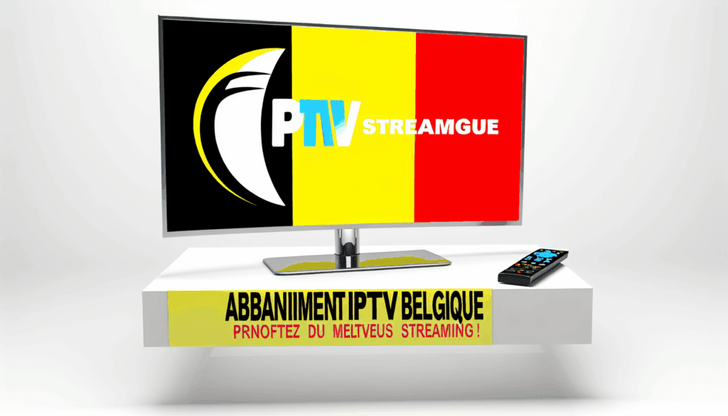 Abonnement IPTV Belgique : Profitez du Meilleur Streaming!